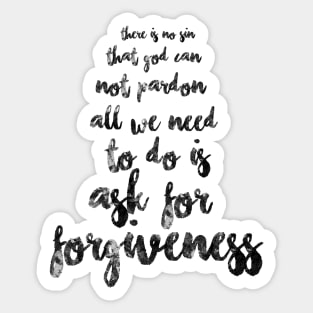 There is no sin that God cannot pardon. All we need to do is ask for forgiveness.  Sticker